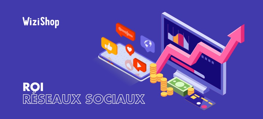 ROI des réseaux sociaux : indicateurs et outils à connaître pour le mesurer