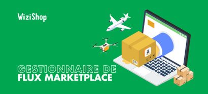 Le gestionnaire de flux pour marketplaces : comment ça marche et pourquoi l'utiliser ?