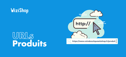 La nouvelle fonctionnalité pour vos URLs produits !