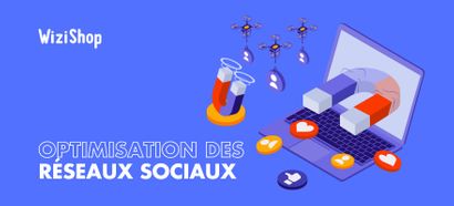 Optimisation des réseaux sociaux : 6 règles à respecter pour votre stratégie SMO