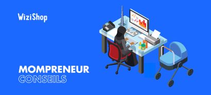 Mompreneur : présentation de la tendance et conseils pour les mamans entrepreneures