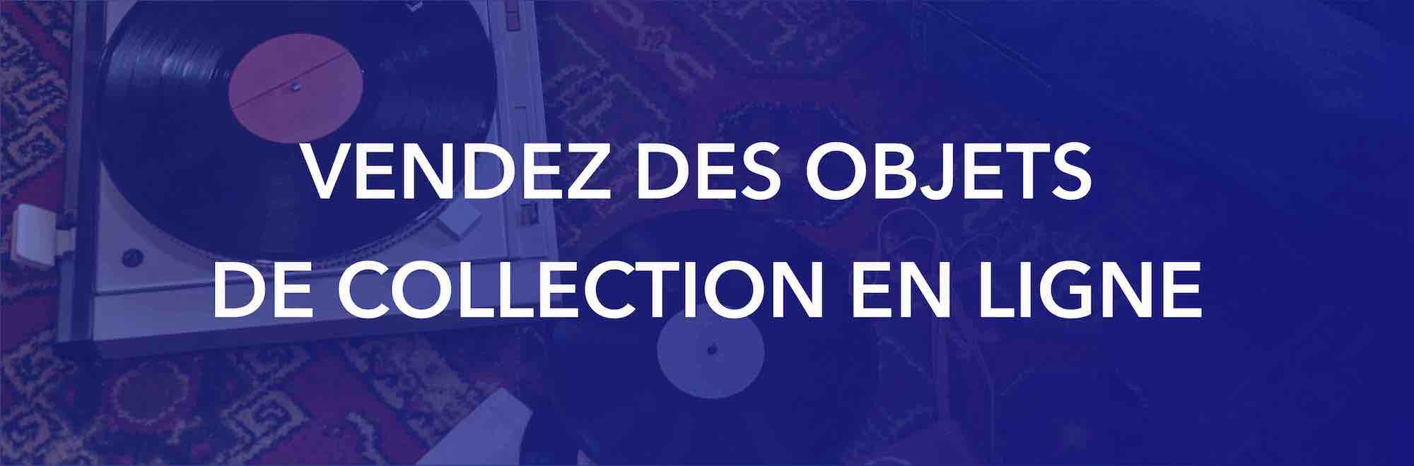 vendre objet collection
