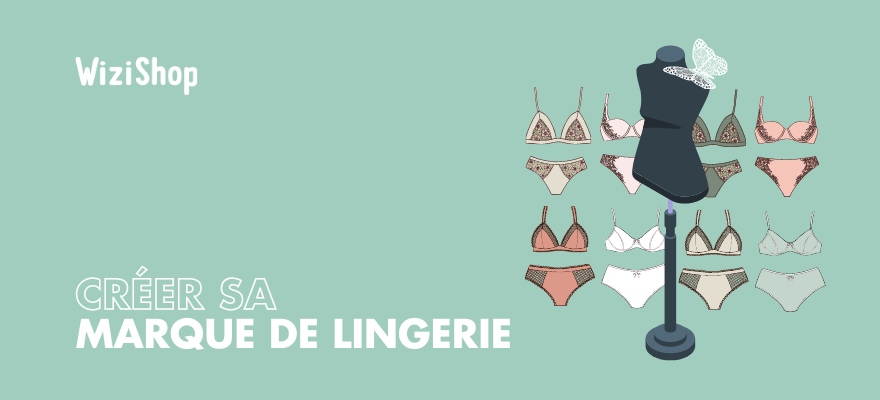 Créer sa marque de lingerie : 8 étapes indispensables pour lancer votre entreprise