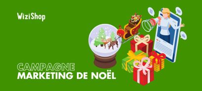 Campagne marketing Noël : 10 idées et exemples pour faire le buzz avec votre site
