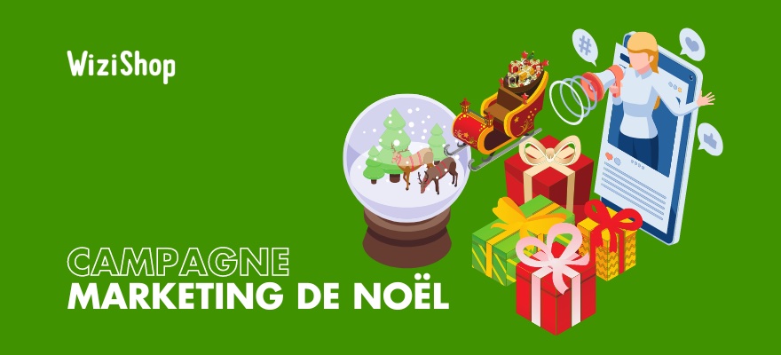 Campagne marketing Noël : 10 idées et exemples pour faire le buzz avec votre site