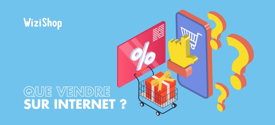 Que vendre sur Internet ? Conseils et meilleurs produits à vendre en ligne [2024]