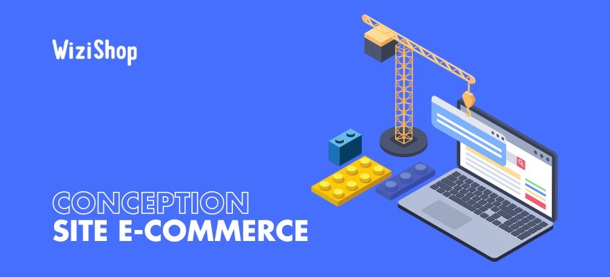 Conception site e-commerce : les 10 étapes clés à suivre pour réussir sur le web