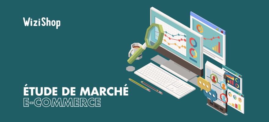 Comment faire l'étude de marché d'un site e-commerce ? 6 étapes clés + conseils