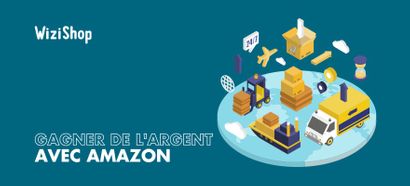 Comment gagner de l'argent avec Amazon ? Top 5 des méthodes efficaces en 2025
