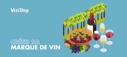 Créer sa marque de vin : Étapes et conseils pour se lancer et la commercialiser