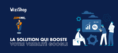 EcomLinks :  la solution qui booste votre visibilité sur Google