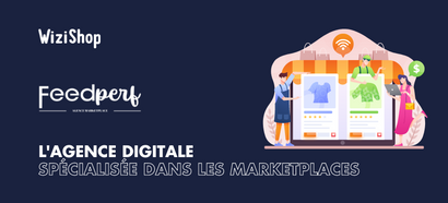 FeedPerf, l’agence digitale spécialisée dans les marketplaces