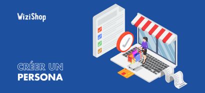 Comment créer un persona ? Conseils, étapes clés et outils indispensables en 2023