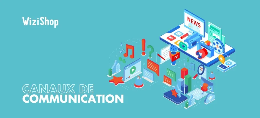 Les 11 différents canaux de communication à connaître pour votre e-commerce