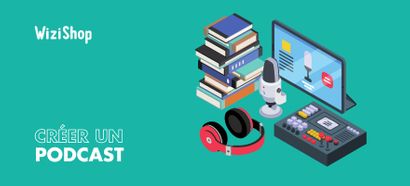 Comment créer un podcast ? Le guide ultime en 11 étapes pour réussir en 2025