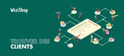 Comment trouver des clients en 2025 ? 13 Stratégies testées et approuvées !