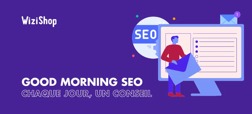 Good Morning SEO : Recevez chaque jour un conseil GRATUIT !