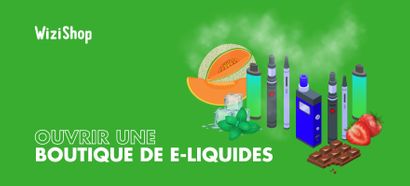 Ouvrir une boutique de e-liquides et de cigarettes électroniques : Étapes clés