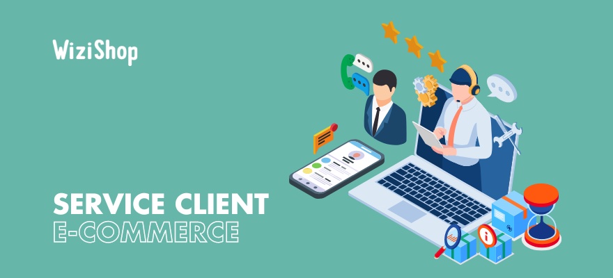 Service client e-commerce : présentation, avantages et bonnes pratiques à adopter