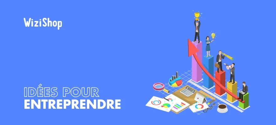 Je veux entreprendre mais je n'ai pas d'idées ! Conseils et pistes de business en 2026