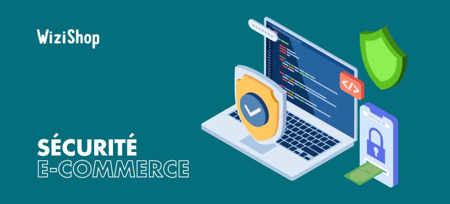 Comment sécuriser son site e-commerce et améliorer sa sécurité