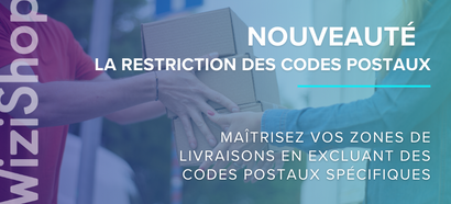 Nouveauté : La restriction des codes postaux