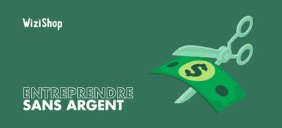 Comment monter son entreprise sans argent ? Les 10 étapes clés ! [2025]