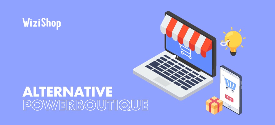 Powerboutique : présentation de la solution e-commerce et meilleure alternative en 2024