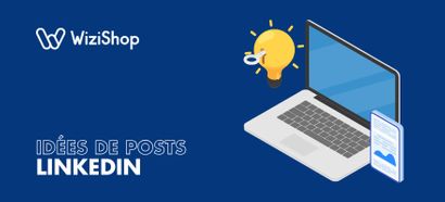 25 idées de posts LinkedIn pour un impact maximal sur ce réseau social !