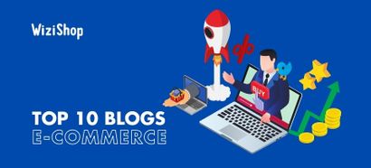 Blog E-commerce : Top 10 des spécialistes à suivre en 2025 !