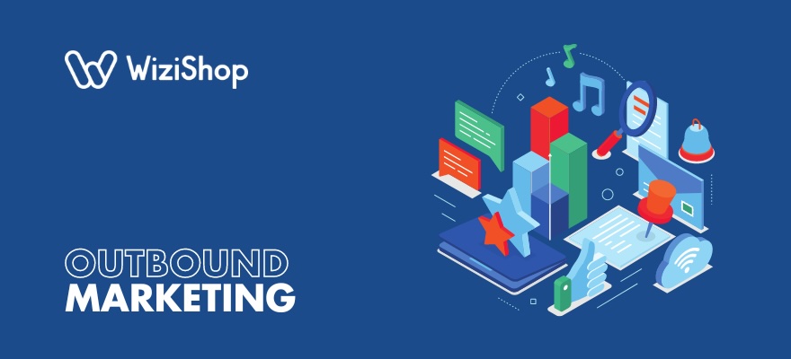 Outbound marketing : guide avec avantages, conseils et exemples de stratégies