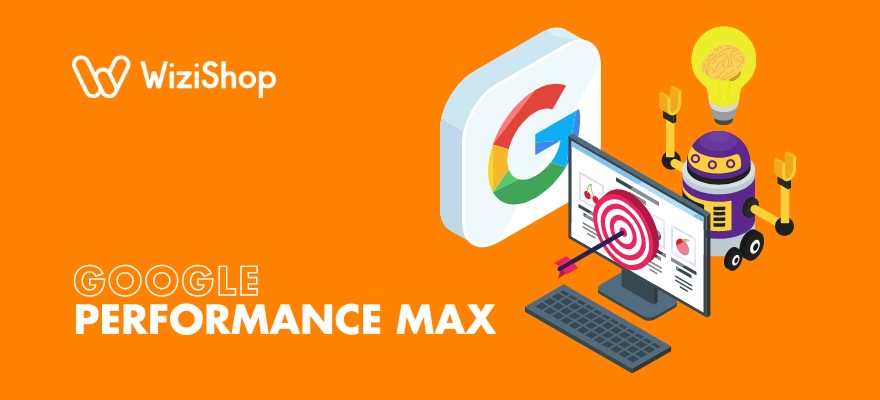 Performance Max : Guide complet pour créer vos campagnes Google Ads