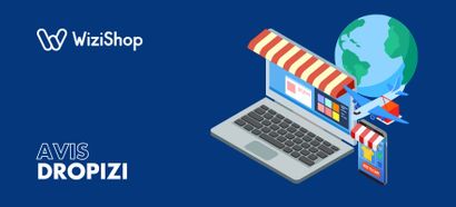 Dropizi avis : Présentation complète de cette solution dropshipping 100% française