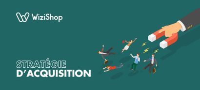 Stratégie d'acquisition : définition, conseils et 11 exemples efficaces