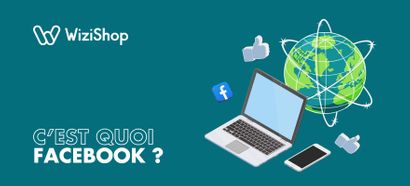 C'est quoi Facebook ? Définition et présentation du réseau social le plus populaire