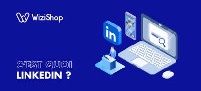 C'est quoi LinkedIn ? Présentation complète du réseau social professionnel