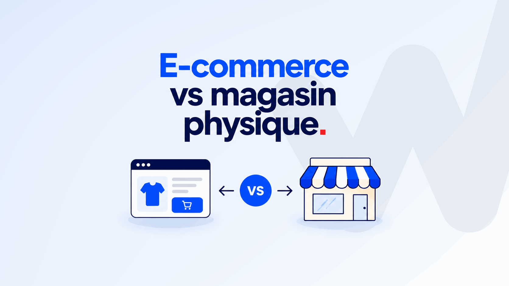 E-commerce vs magasin physique : Comment choisir le meilleur modèle en 2026 ?