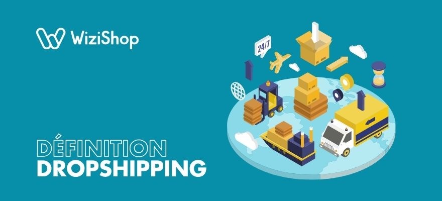 C'est quoi le dropshipping ? Définition et fonctionnement de ce modèle e-commerce