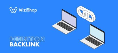 Qu’est-ce qu’un backlink en SEO ? Définition, importance et bonnes pratiques