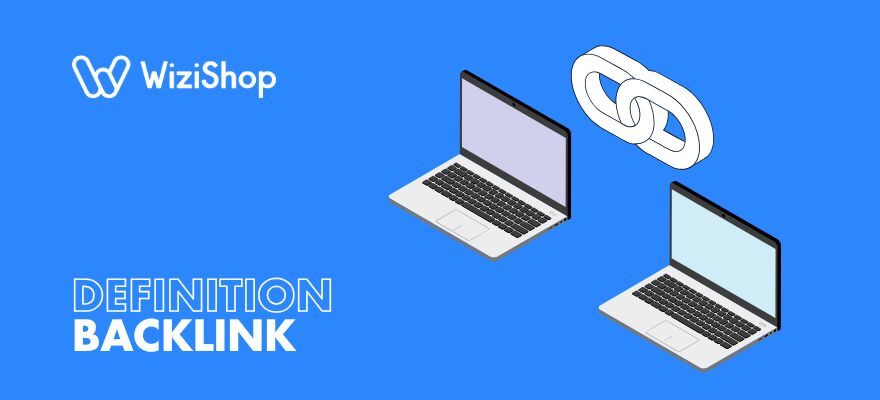 Qu’est-ce qu’un backlink en SEO ? Définition, importance et bonnes pratiques