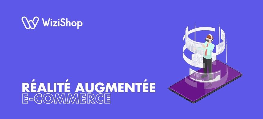 Réalité augmentée en e-commerce : définition, avantages et exemples