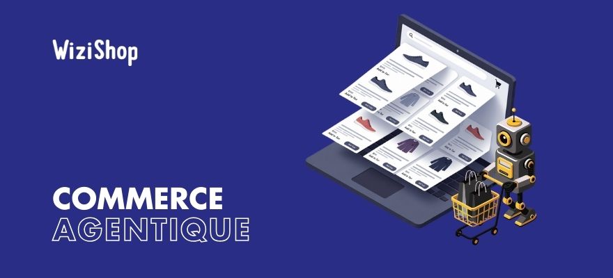 Qu’est-ce que le commerce agentique ? Vers une nouvelle ère du e-commerce en 2026