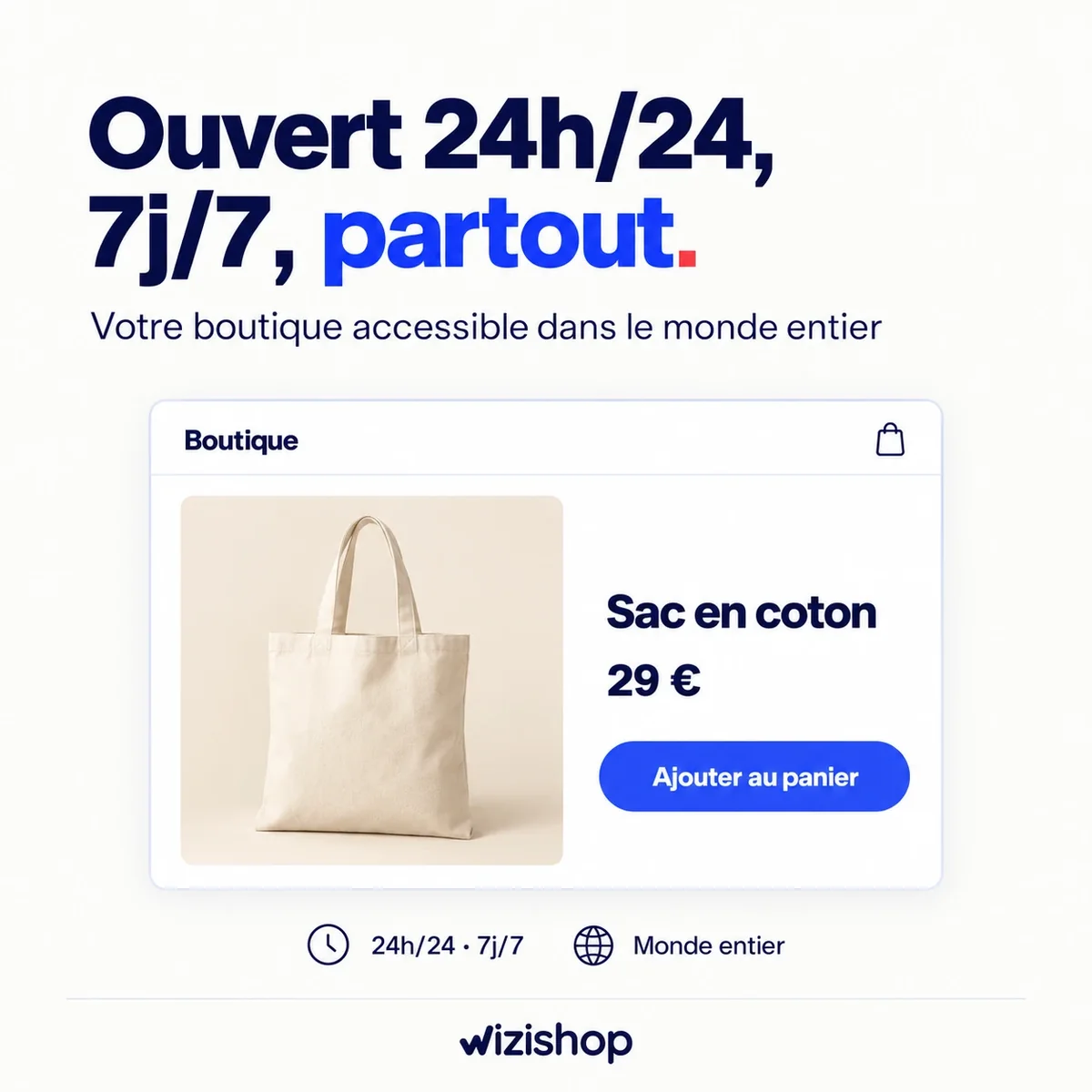 Boutique en ligne ouverte 24h/24, 7j/7 et accessible dans le monde entier
